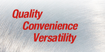 Quality, Convenience, Versaltility