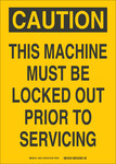 image of Brady Indoor/Outdoor Aluminum Lockout Sign 42455 - Printed Text = CAUTION THIS MACHINE MUST BE LOCKED OUT PRIOR TO SERVICING - Unitized - English - 10 in Width - 14 in Height - 754476-42455