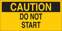 image of Brady Indoor/Outdoor Vinyl Lockout Sign 60175 - Printed Text = CAUTION DO NOT START - Unitized - English - 4 1/2 in Width - 2 1/4 in Height - 754476-60175